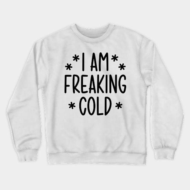 I'm freaking cold Crewneck Sweatshirt by colorsplash